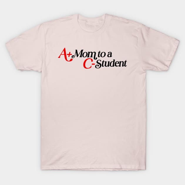 A Mom To A C-student Funny Gift For Women T-Shirt by ADODARNGH